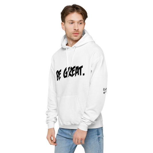 Be Great. Fleece Hoodie