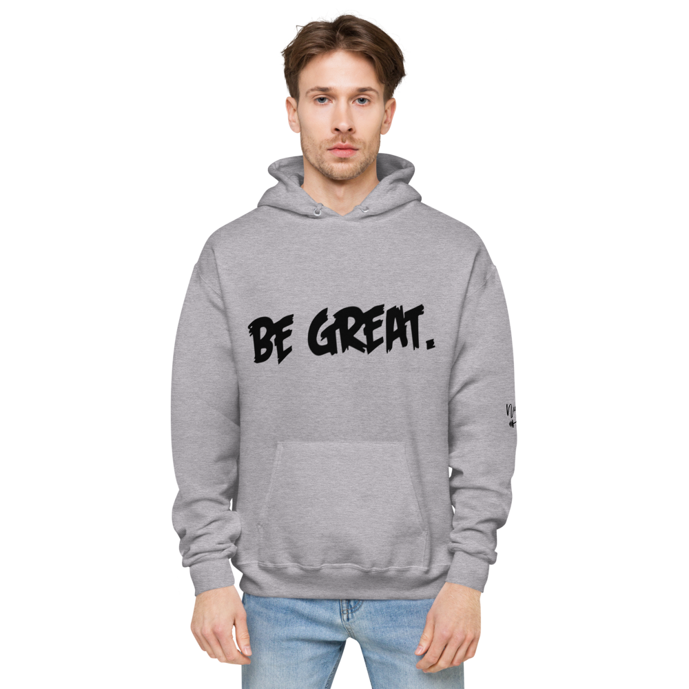 Be Great. Fleece Hoodie