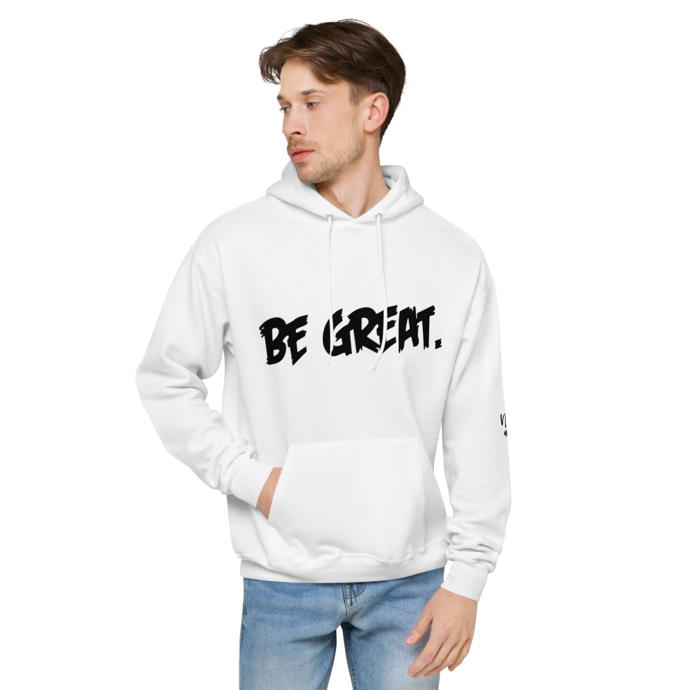 Be Great. Fleece Hoodie