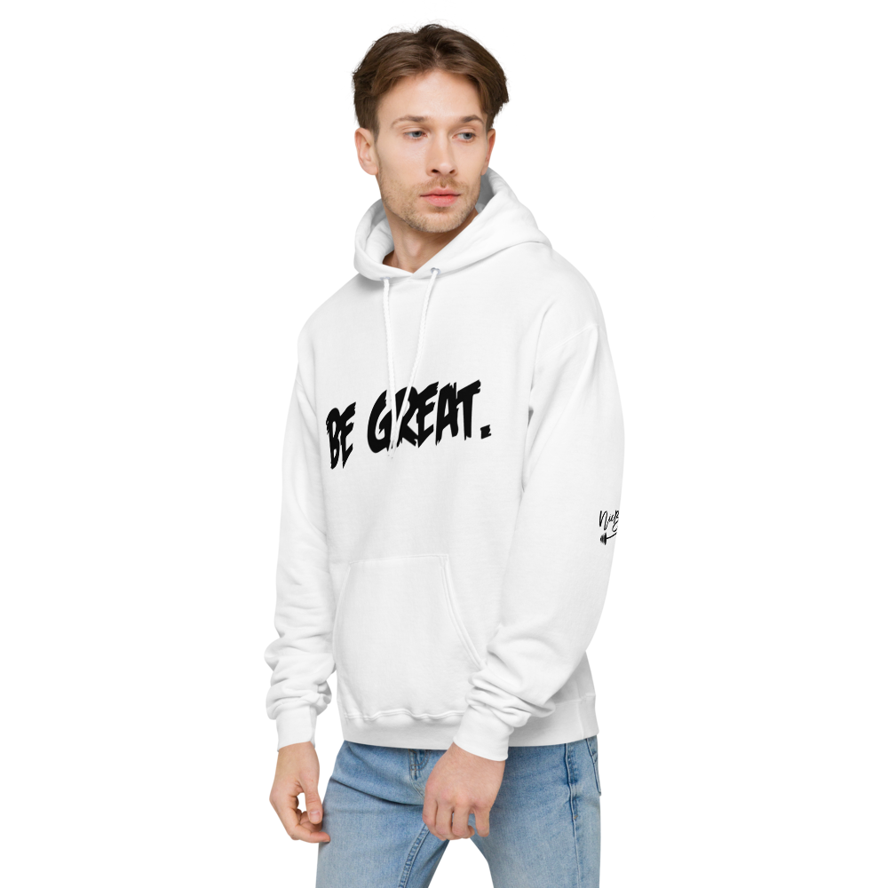 Be Great. Fleece Hoodie